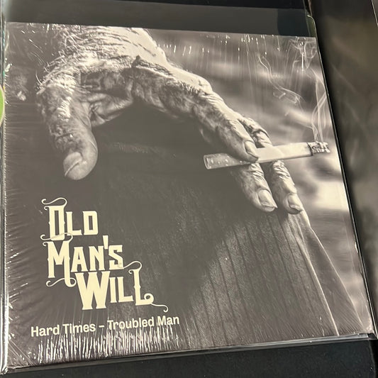 OLD MAN’s WILL - hard times - troubled man
