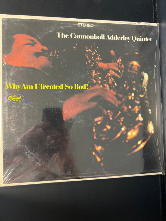 THE CANNONBALL ADDERLY QUINTET - why am I treated so bad!