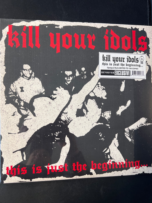 KILL YOUR IDOLS - this is just the beginning