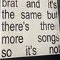 CHARLI XCX - brat and it’s the same but there’s three more songs