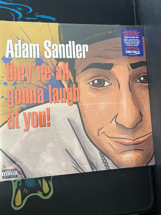 ADAM SANDLER - they’re all gonna laugh at you!
