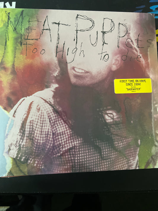 MEAT PUPPETS - too high to die