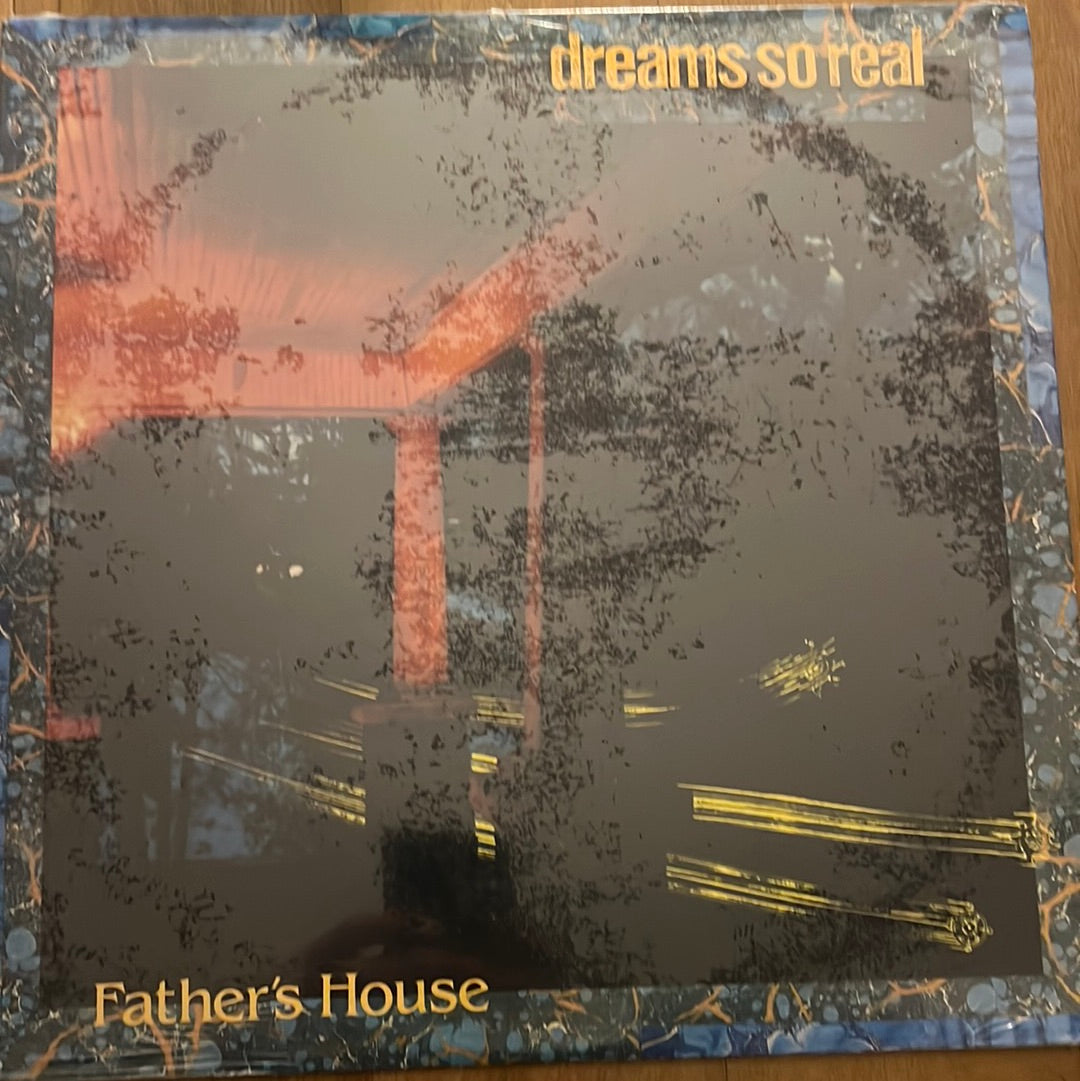 DREAMS SO REAL - father’s house