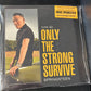 BRUCE SPRINGSTEEN - only the strong survive