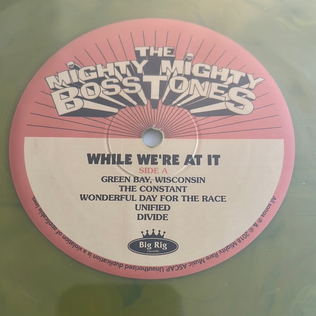 THE MIGHTY MIGHTY BOSSTONES - while we’re at it