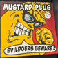 MUSTARD PLUG - evildoers beware!